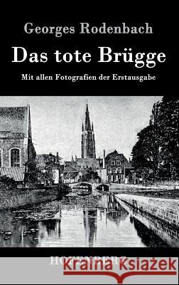 Das tote Brügge: Mit allen Fotografien der Erstausgabe Georges Rodenbach 9783861998464 Hofenberg - książka
