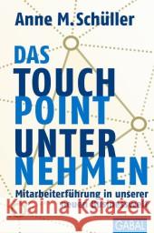 Das Touchpoint-Unternehmen : Mitarbeiterführung in unserer neuen Businesswelt Schüller, Anne M. 9783869365503 GABAL - książka