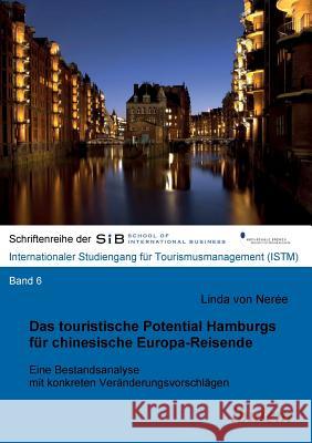 Das touristische Potential Hamburgs f�r chinesische Europa-Reisende. Eine Bestandsanalyse mit konkreten Ver�nderungsvorschl�gen Linda Von Neree, Felix B Herle 9783898217804 Ibidem Press - książka