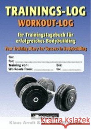 Das Trainingslog : Trainingstagebuch für Bodybuilder Arndt, Klaus 9783929002232 novagenics - książka