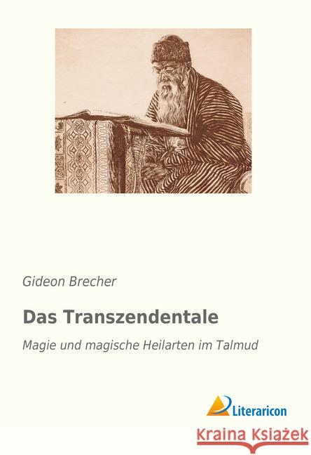 Das Transzendentale : Magie und magische Heilarten im Talmud Brecher, Gideon 9783959137775 Literaricon - książka