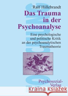 Das Trauma in der Psychoanalyse Hillebrandt, Ralf 9783898063517 Psychosozial-Verlag - książka