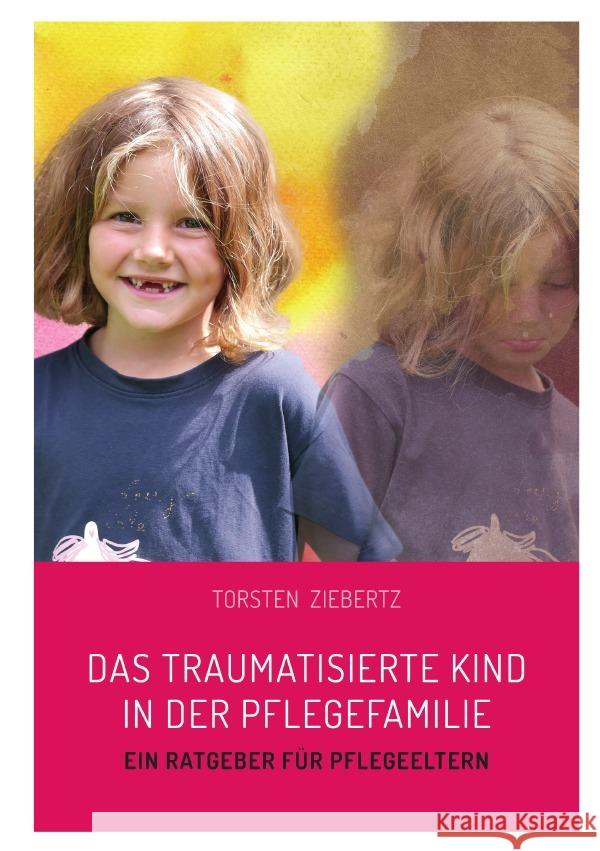 Das traumatisierte Kind in der Pflegefamilie Ziebertz, Torsten 9783756542499 epubli - książka