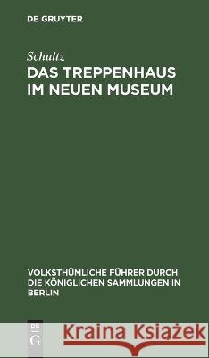 Das Treppenhaus Im Neuen Museum Schultz 9783112626535 De Gruyter - książka