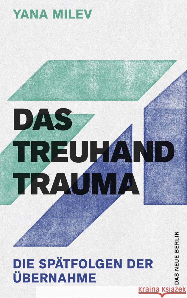 Das Treuhand-Trauma : Die Spätfolgen der Übernahme Milev, Yana 9783360013590 Das Neue Berlin - książka