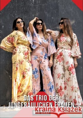 Das Trio der jungfr?ulichen Frauen: Geschichten mit explizitem Sex f?r Erwachsene - Deutsche Kurzgeschichten f?r Erwachsene Mia Graf 9783384275974 MIA Graf - książka