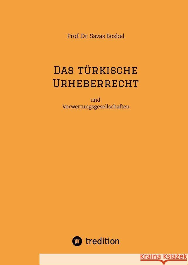 Das t?rkische Urheberrecht: und Verwertungsgesellschaften Savas Bozbel 9783384156426 Tredition Gmbh - książka