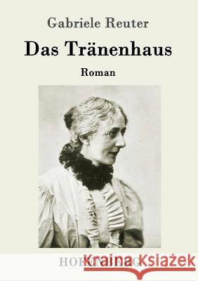 Das Tränenhaus: Roman Gabriele Reuter 9783743704466 Hofenberg - książka