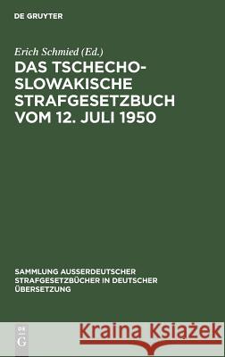 Das tschechoslowakische Strafgesetzbuch vom 12. Juli 1950 Erich Schmied 9783111032504 De Gruyter - książka