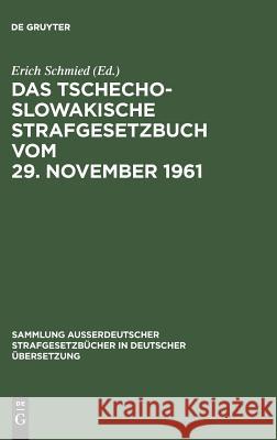 Das Tschechoslowakische Strafgesetzbuch vom 29. November 1961 Erich Schmied 9783111032993 De Gruyter - książka