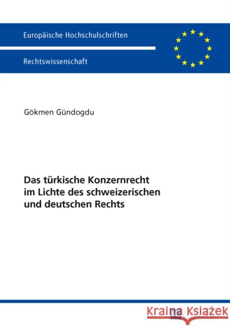 Das Tuerkische Konzernrecht Im Lichte Des Schweizerischen Und Deutschen Rechts Gündogdu, Gökmen 9783631646212 Peter Lang Gmbh, Internationaler Verlag Der W - książka