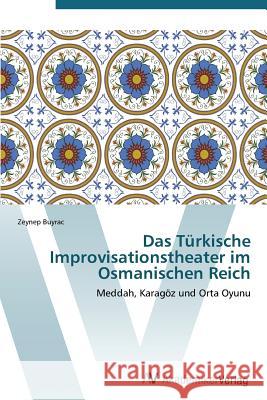 Das Turkische Improvisationstheater Im Osmanischen Reich Buyrac Zeynep 9783639385748 AV Akademikerverlag - książka