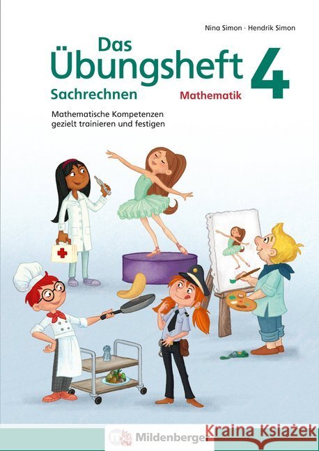 Das Übungsheft Sachrechnen Mathematik 4. Schuljahr : Mathematische Kompetenzen gezielt trainieren und festigen Simon, Hendrik; Simon, Nina 9783619454532 Mildenberger - książka