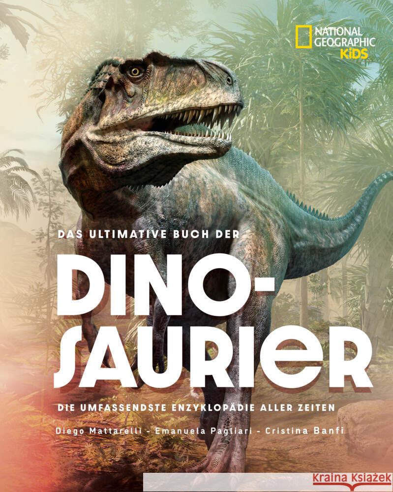 Das ultimative Buch der Dinosaurier. Die umfassendste Enzyklopädie aller Zeiten Pagliari, Emanuela, Cristina, Banfi 9788863126259 White Star - książka