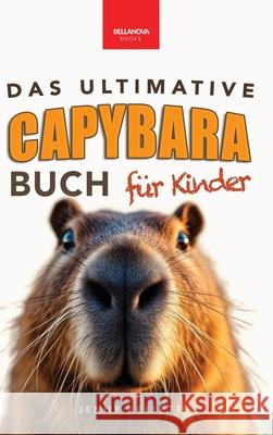 Das Ultimative Capybara-Buch f?r Kinder: ?ber 100 spannende Fakten, Fotos, Quiz & Mitmachseiten (f?r Kinder ab 8 Jahren) Jenny Kellett Philipp Goldmann 9783690630924 Bellanova Books - książka