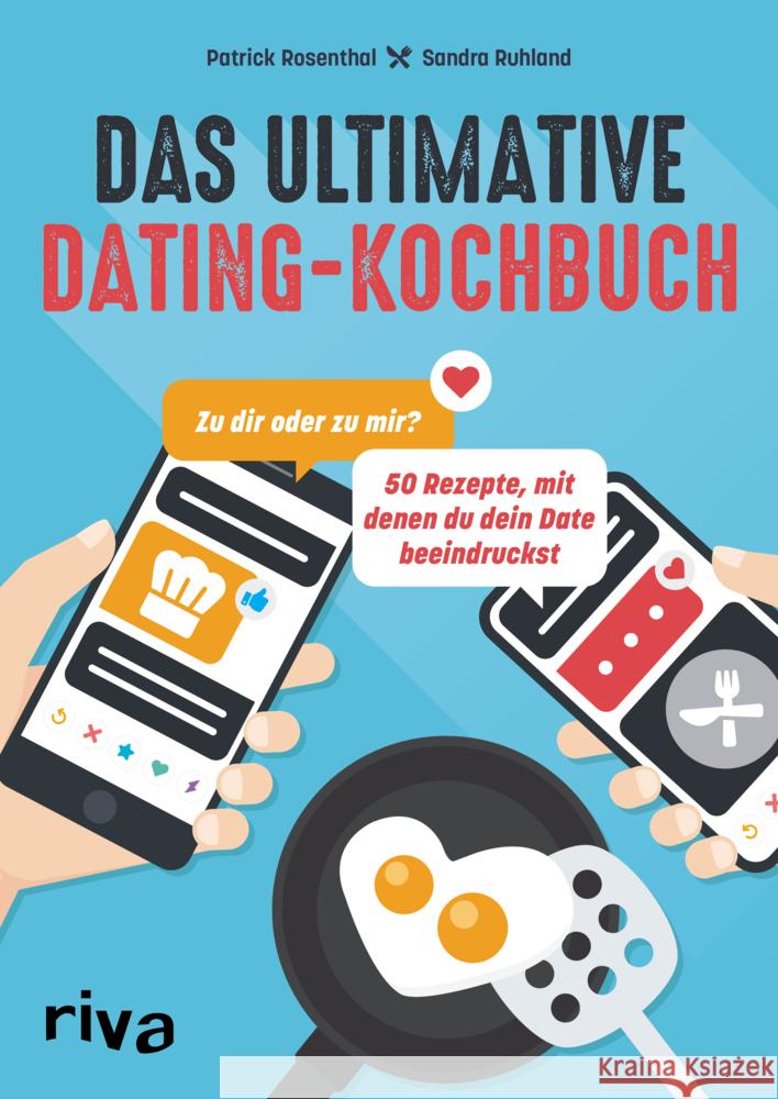 Das ultimative Dating-Kochbuch Rosenthal, Patrick, Ruhland, Sandra 9783742319111 Riva - książka