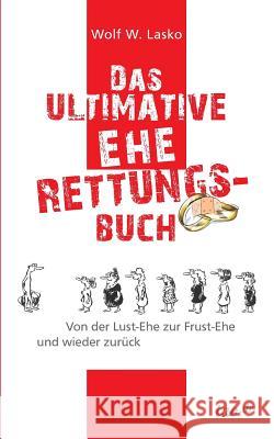 Das ultimative Eherettungs-Buch Lasko, Wolf W. 9783958021150 Tao.de in J. Kamphausen - książka