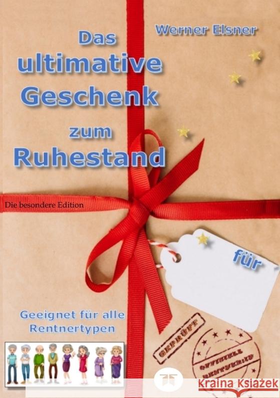 Das ultimative Geschenk zum Ruhestand Elsner, Werner 9783347956483 tredition - książka