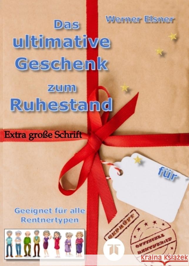 Das ultimative Geschenk zum Ruhestand Elsner, Werner 9783384060938 tredition - książka