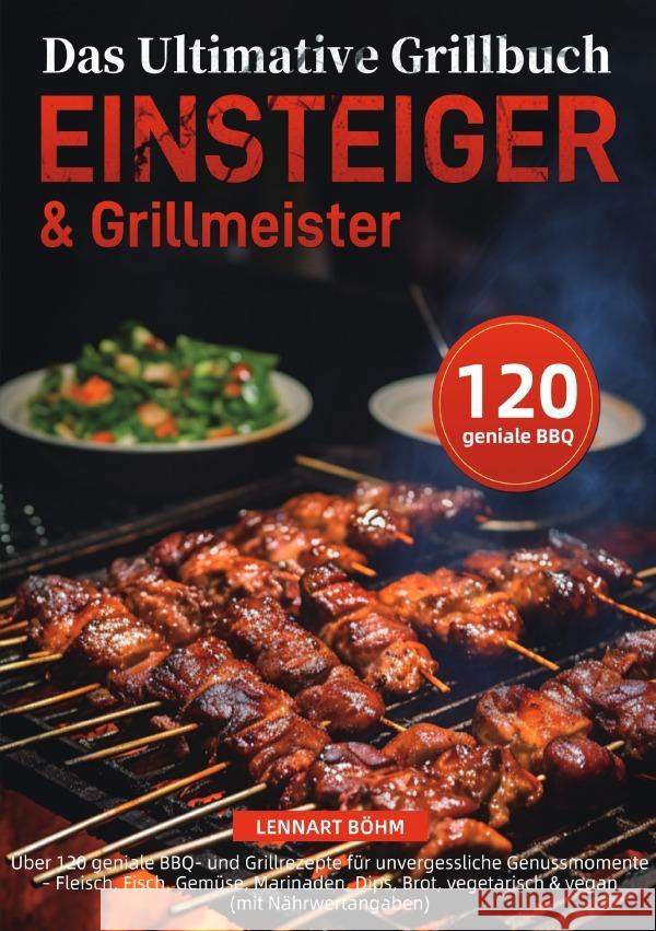 Das Ultimative Grillbuch für Einsteiger & Grillmeister Böhm, Lennart 9783565086153 epubli - książka
