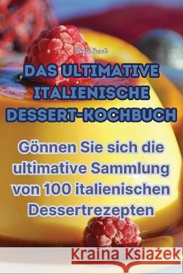 Das Ultimative Italienische Dessert-Kochbuch Beate Busch   9781835006856 Aurosory ltd - książka