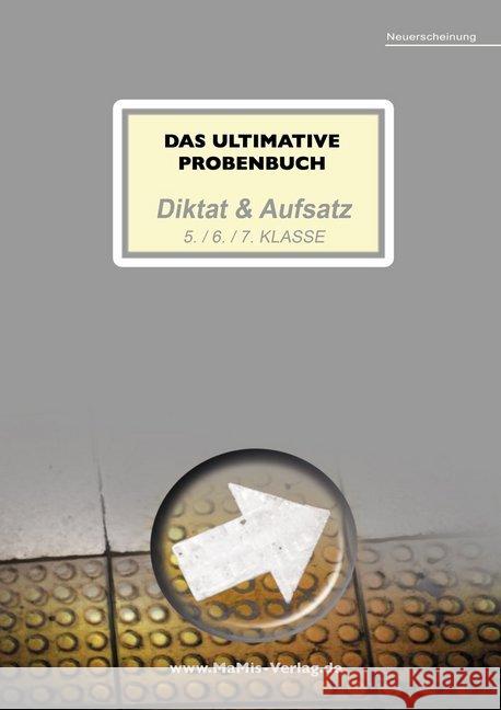 Das ultimative Probenbuch Diktat & Aufsatz 5. / 6. / 7. Klasse Mandl, Mandana; Reichel, Miriam 9783942516198 MaMis Verlag - książka