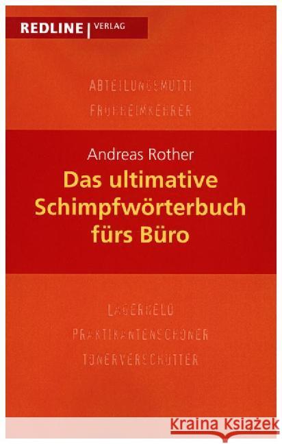 Das ultimative Schimpfwörterbuch fürs Büro : Von Allroundlaie bis Zartliner Rother, Andreas 9783868813678 Redline Verlag - książka