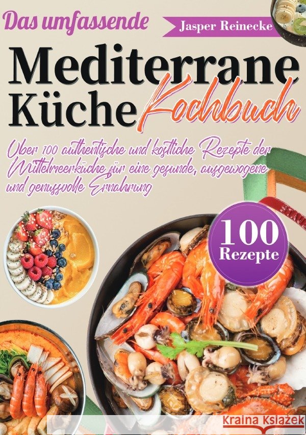 Das umfassende Mediterrane Küche Kochbuch Reinecke, Jasper 9783565117390 epubli - książka