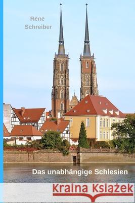 Das unabhängige Schlesien: Schlesien im Mittelalter 1202-1327/39 Schreiber, Rene 9781709856648 Independently Published - książka