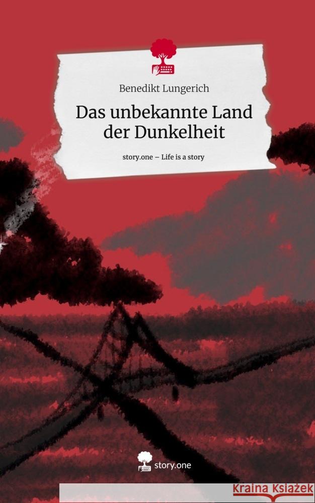 Das unbekannte Land der Dunkelheit. Life is a Story - story.one Lungerich, Benedikt 9783711519122 story.one publishing - książka