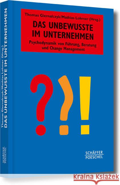 Das Unbewusste im Unternehmen : Psychodynamik von Führung, Beratung und Change Management  9783791032139 Schäffer-Poeschel - książka