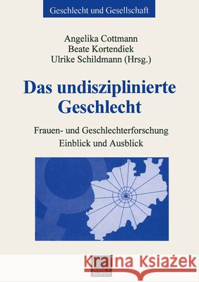 Das Undisziplinierte Geschlecht: Frauen- Und Geschlechterforschung -- Einblick Und Ausblick Cottmann, Angelika 9783810028457 Vs Verlag Fur Sozialwissenschaften - książka