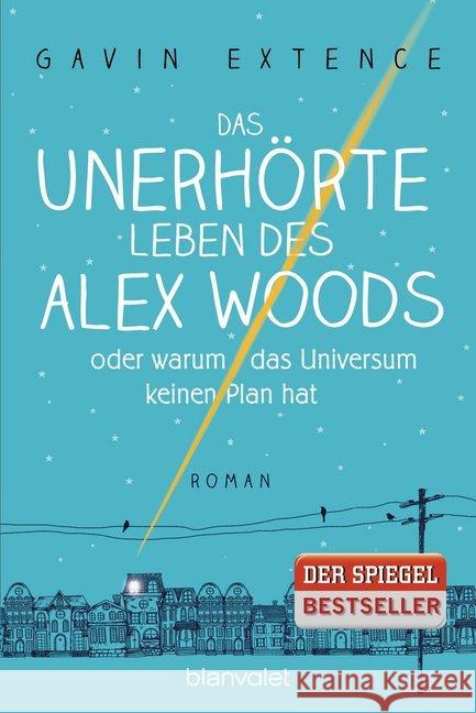 Das unerhörte Leben des Alex Woods oder warum das Universum keinen Plan hat : Roman Extence, Gavin 9783734100987 Blanvalet - książka