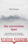 Das Unerreichbar Nahe: Eine Einfuhrung in Die Philosophie Mit Blick Auf Die Grenze Des Denkbaren Strasser, Peter 9783495490303 Alber