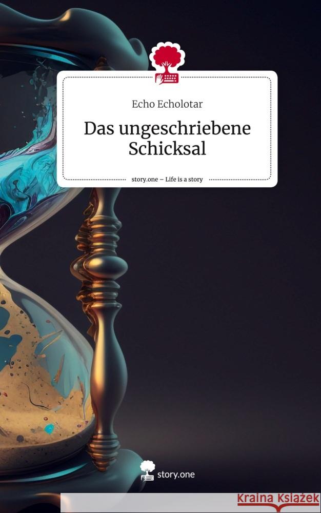 Das ungeschriebene Schicksal. Life is a Story - story.one Echolotar, Echo 9783710898686 story.one publishing - książka