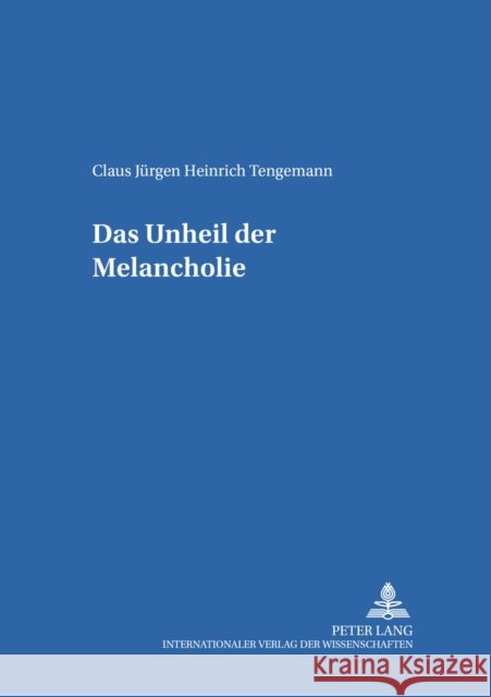 Das Unheil Der Melancholie: Ein Beitrag Zum Phaenomen Des Melancholischen Antihelden in Der Russischen Literatur Des Neunzehnten Jahrhunderts Unte Gerigk, Horst-Jürgen 9783631389690 Peter Lang Gmbh, Internationaler Verlag Der W - książka