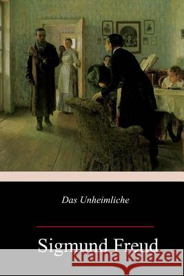 Das Unheimliche Sigmund Freud 9781985264960 Createspace Independent Publishing Platform - książka