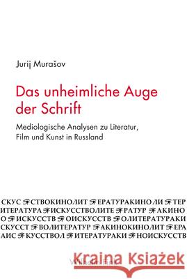 Das unheimliche Auge der Schrift : Mediologische Analysen zu Literatur, Kunst und Film in Russland Murasov, Jurij 9783770560882 Fink (Wilhelm) - książka