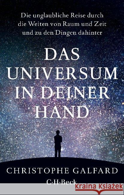 Das Universum in deiner Hand : Die unglaubliche Reise durch die Weiten von Raum und Zeit und zu den Dingen dahinter Galfard, Christophe 9783406731808 Beck - książka