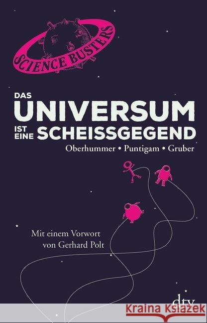 Das Universum ist eine Scheißgegend : Mit einem Vorwort von Gerhard Polt Oberhummer, Heinz; Puntigam, Martin; Gruber, Werner 9783423349109 DTV - książka