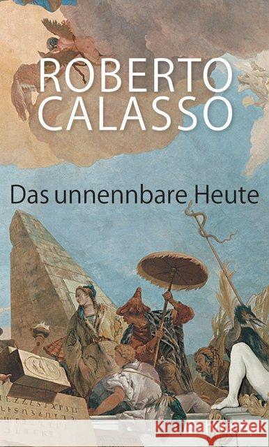 Das unnennbare Heute Calasso, Roberto 9783518428665 Suhrkamp - książka