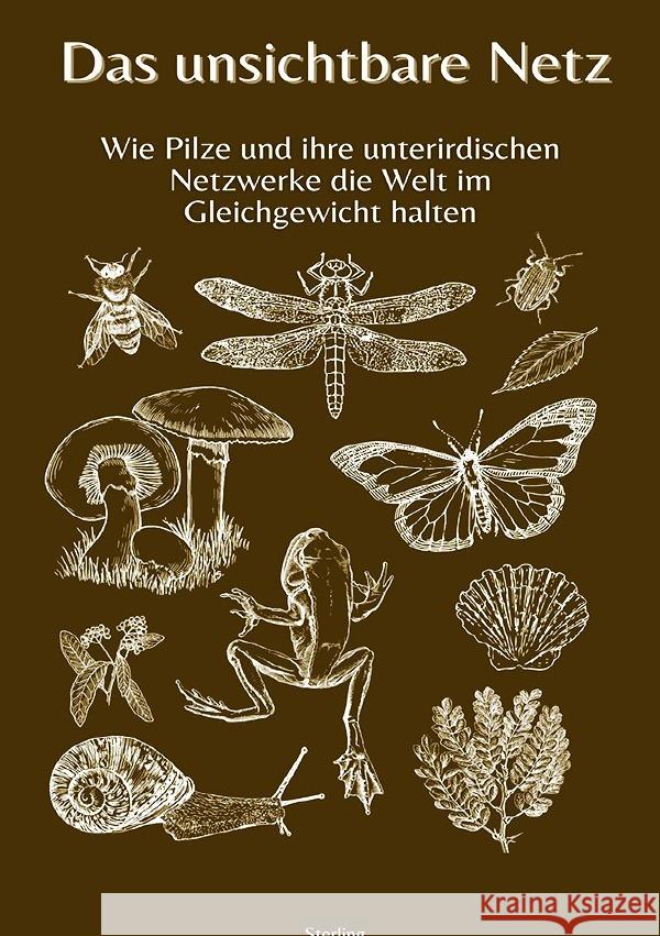 Das unsichtbare Netz I Wie Pilze und ihre unterirdischen Netzwerke die Welt im Gleichgewicht halten Sterling, Viktor 9783819033452 epubli - książka