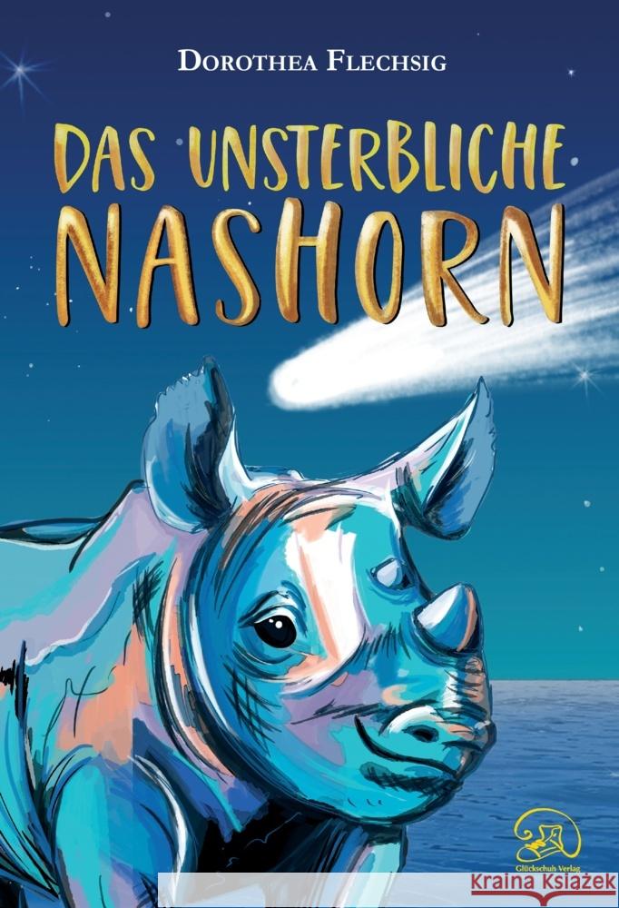 Das unsterbliche Nashorn Flechsig, Dorothea 9783943030785 Glückschuh Verlag - książka