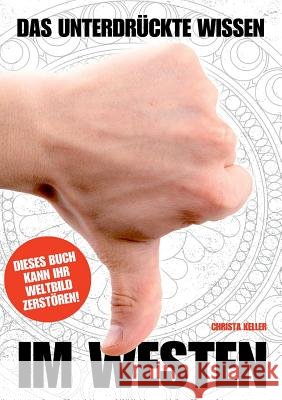 Das unterdrückte Wissen im Westen: Mainstream Edition Keller, Christa 9783740731199 Twentysix - książka