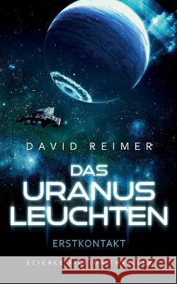 Das Uranus Leuchten: Erstkontakt David Reimer   9783740727574 Twentysix - książka