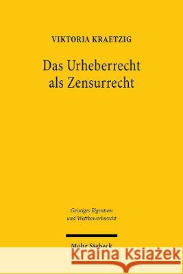 Das Urheberrecht ALS Zensurrecht Kraetzig, Viktoria 9783161616518 Mohr Siebeck - książka