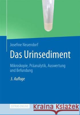 Das Urinsediment: Mikroskopie, Präanalytik, Auswertung Und Befundung Neuendorf, Josefine 9783662579343 Springer - książka