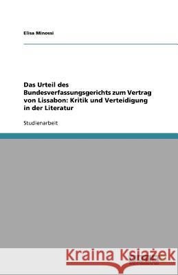 Das Urteil des Bundesverfassungsgerichts zum Vertrag von Lissabon: Kritik und Verteidigung in der Literatur Elisa Minossi 9783640695355 Grin Verlag - książka