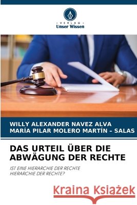 Das Urteil Über Die Abwägung Der Rechte Navez Alva, Willy Alexander, Molero Martín -. Salas, María Pilar 9786209915987 Verlag Unser Wissen - książka