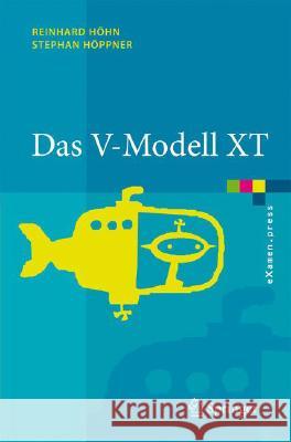 Das V-Modell XT: Grundlagen, Methodik Und Anwendungen Höhn, Reinhard 9783540302490 Springer, Berlin - książka